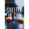 Shelter in God: Your Refuge in Times of Trouble
