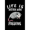 Life Is Better With Possums: Animal Nature Collection