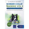 Border Collie Training Vol. 2: Dog Training for your grown-up Border Collie