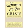 The Stamp Act Crisis: Prologue to Revolution