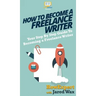 How To Become a Freelance Writer: Your Step By Step Guide To Becoming a Freelance Writer