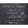 What I Learned About Depression & Anxiety