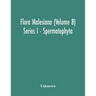 Flora Malesiana (Volume 8) Series I - Spermatophyta; Being An Illustrated Systematic Account Of The Malesian Flora Including Keys For Determination Di