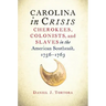 Carolina in Crisis: Cherokees, Colonists, and Slaves in the American Southeast, 1756-1763