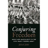Conjuring Freedom: Music and Masculinity in the Civil War's "Gospel Army"