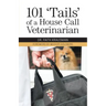 101 'Tails' of a House Call Veterinarian