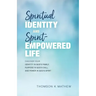 Spiritual Identity and Spirit-Empowered Life: Discover Your Identity in God's Family, Purpose in God's Call, and Power in God's Spirit