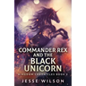 Commander Rex and the Black Unicorn