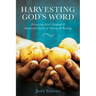 Harvesting God's Word: Discovering God's Original & Intentional System of Sowing & Reaping