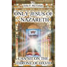 Only Jesus of Nazareth Can Sit on the Throne of David