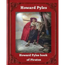 Howard Pyle's Book of Pirates (1921) by Howard Pyle