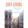 Loft Living: Culture and Capital in Urban Change