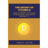 The Secret of Vitamin D: How to Detect a Vitamin D Deficiency and Easily Reverse It
