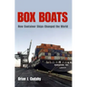 Box Boats: How Container Ships Changed the World