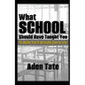 What School Should Have Taught You: 75 Skills You'll Actually Use in Life