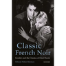 Classic French Noir: Gender and the Cinema of Fatal Desire