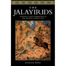 The Jalayirids: Dynastic State Formation in the Mongol Middle East