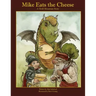 Mike Eats The Cheese: A Troll Mountain Story