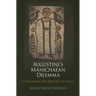 Augustine's Manichaean Dilemma, Volume 1: Conversion and Apostasy, 373-388 C.E.