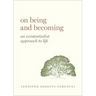 On Being and Becoming: An Existentialist Approach to Life