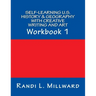 Self-Learning U.S. History & Geography with Creative Writing and Art: Workbook 1
