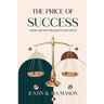 The Price of Success: What Are You Willing to Pay For It?: What Are You Willing to Pay?: What are You Willing to Pay?