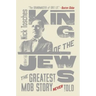 King of the Jews: The Greatest Mob Story Never Told