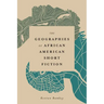 The Geographies of African American Short Fiction