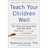 Teach Your Children Well: Why Values and Coping Skills Matter More Than Grades, Trophies, or Fat Envelopes