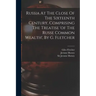 Russia At The Close Of The Sixteenth Century, Comprising The Treatise 'of The Russe Common Wealth', By G. Fletcher