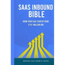 SAAS Inbound Bible: Grow Your SAAS From 0 to 1 Million ARR