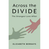 Across the Divide: The Strangest Love Affair
