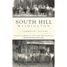 South Hill, Washington: A Community History