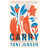 Carry: A Memoir of Survival on Stolen Land