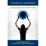Intuitive Wellness: Using Your Body's Inner Wisdom to Heal