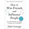 How to Win Friends and Influence People: Updated for the Next Generation of Leaders