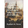 Forgotten Chapters of the American Revolution: Spain, Galvez, and Islenos