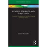 Gender, Sexuality and Subjectivity: A Lacanian Perspective on Identity, Language and Queer Theory