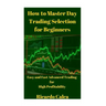 How to Master Day Trading Selection for Beginners