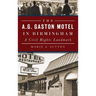 The A.G. Gaston Motel in Birmingham: A Civil Rights Landmark