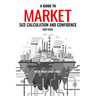 A Guide to Market Size Calculation and Confidence: The Ultimate Cheat Sheet