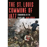 The St. Louis Commune of 1877: Communism in the Heartland