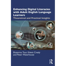 Enhancing Digital Literacies with Adult English Language Learners: Theoretical and Practical Insights