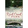 A History of Rock Creek Park: Wilderness & Washington, D.C.