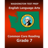 WASHINGTON TEST PREP English Language Arts Common Core Reading Grade 7: Covers the Reading Sections of the Smarter Balanced (SBAC) Assessments