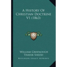 A History Of Christian Doctrine V1 (1863)