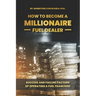 How To Become a Millionaire Fuel Dealer: Success And Failure Factors of Operating a Fuel Franchise