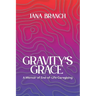 Gravity's Grace: A Memoir of End-of-Life Caregiving