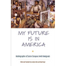 My Future Is in America: Autobiographies of Eastern European Jewish Immigrants