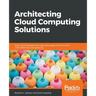 Architecting Cloud Computing Solutions: Build cloud strategies that align technology and economics while effectively managing risk